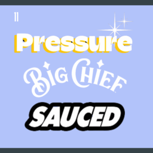 logo of Pressure, Big Chief and Sauced